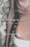My Hungry Hell : What It's Really Like to Be Anorexic - A Personal Story My Hungry Hell : What It's Really Like to Be Anorexic - A Personal Story