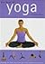 The Book of Yoga: Bringing the body, mind, and spirit into balance and harmony