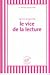 Le vice de la lecture