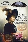 The Witch Who Made Adjustments by Vera Nazarian