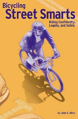 Bicycling Street Smarts: Riding Confidently, Legally and Safely (Paperback)