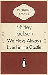 We Have Always Lived in the Castle by Shirley Jackson