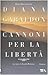 Cannoni per la libertà (La saga di Claire Randall,  #11)