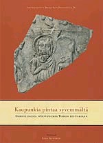 Kaupunkia pintaa syvemmältä: Arkeologisia näkökulmia Turun historiaan (Hardcover)