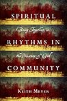 Spiritual Rhythms in Community by Keith Meyer