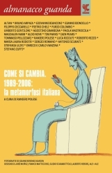 Almanacco Guanda (2006). Come si cambia. 1989-2006: la metamorfosi italiana