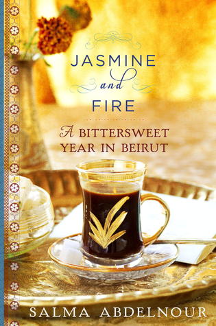 Jasmine and Fire: A Bittersweet Year in Beirut