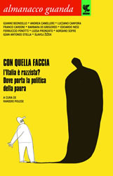 Almanacco Guanda (2011). Con quella faccia. L'Italia è razzista? Dove porta la politica della paura