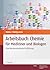 Arbeitsbuch Chemie für Mediziner und Biologen: Eine klausurorientierte Einführung