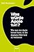 Was würde Apple tun? by Dirk Beckmann