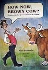 How now, brown cow? (English language courses)