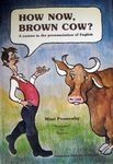 How now, brown cow? (English language courses)