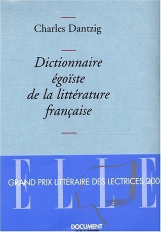 Dictionnaire égoïste de la littérature française (Broché)