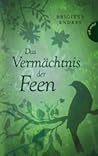 Das Vermächtnis der Feen by Brigitte Endres