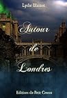 Autour de Londres by Lydie Blaizot