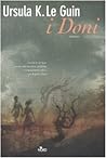 I doni by Ursula K. Le Guin I doni by Ursula K. Le Guin