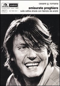 Smisurate preghiere. Sulla cattiva strada con Fabrizio De André (Paperback)