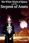 The White Witch of Spiton and the Serpent of Anata
