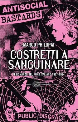 Costretti a sanguinare: Il romanzo del punk italiano 1977-1984 (Paperback)