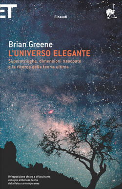 L'universo elegante: Superstringhe, dimensioni nascoste e la ricerca della teoria ultima
