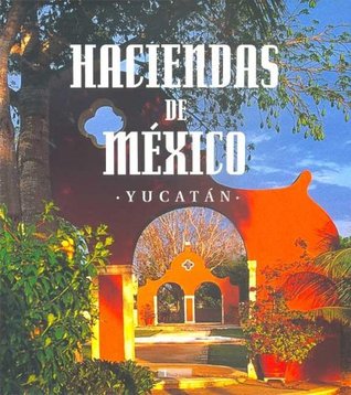 Haciendas de Mexico - Yucatan (Spanish Edition)