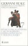 Storia della filosofia greca e romana. Vol. 7: Rinascita del platonismo e del pitagorismo, Corpus Hermeticum e Oracoli Caldaici