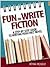 Fun to Write Fiction: A Ste...