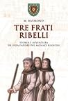 Tre frati ribelli...
