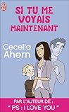 Si tu me voyais maintenant by Cecelia Ahern