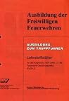 Ausbildung der Freiwilligen Feuerwehren. Ausbildung zum Truppführer Ausbildung der Freiwilligen Feuerwehren. Ausbildung zum Truppführer