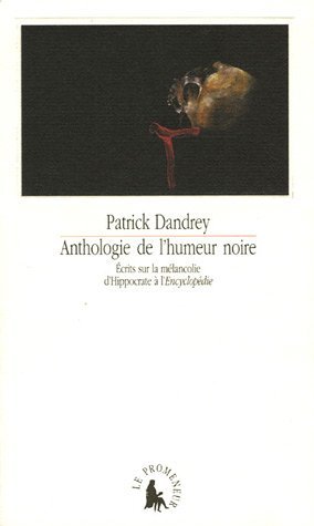 Anthologie de l'humeur noire: Écrits sur la mélancolie d'Hippocrate à l'Encyclopédie (Broché)