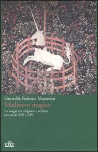 Medioevo magico. La magia tra religione e scienza nei secoli XIII e XIV (Paperback)