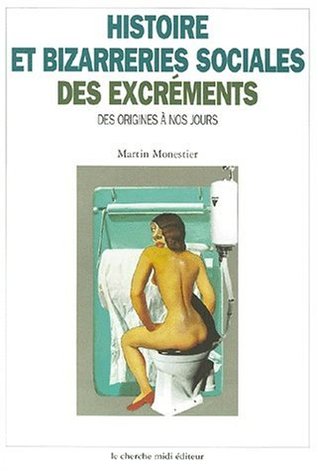 Histoire et bizarreries sociales des excréments: Des origines à nos jours (Paperback)