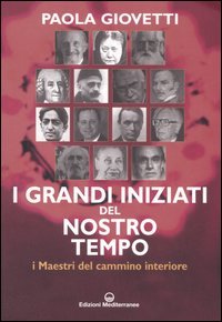 I grandi iniziati del nostro tempo. I maestri del cammino interiore (Paperback)