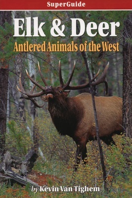 Elk and Deer: Antlered Animals of the West (SuperGuide)