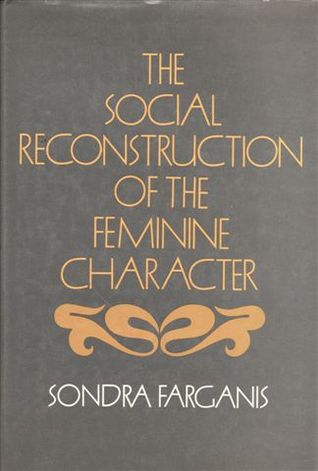 The Social Reconstruction of the Feminine Character (Hardcover)