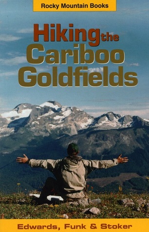 Hiking in the Cariboo Goldfields (Paperback)