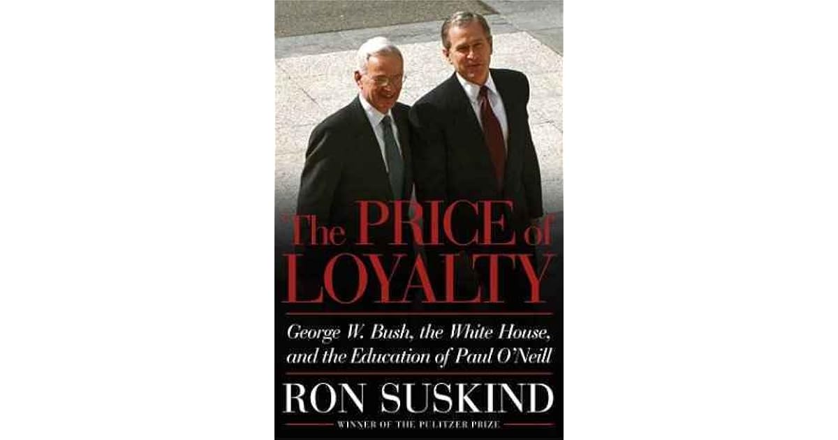 the-price-of-loyalty-george-w-bush-the-white-house-and-the