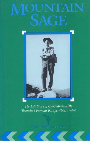 Mountain Sage: The Life Story of Carl Sharsmith, Yosemite's Famous Ranger/Naturalist 2nd Edition