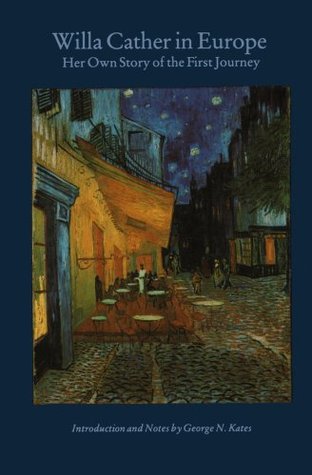 Willa Cather in Europe: Her Own Story of the First Journey