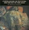 Capolavori di pittura dei musei di Milano. Dal Trecento al Novecento