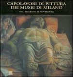 Capolavori di pittura dei musei di Milano. Dal Trecento al Novecento
