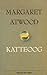 Katteoog by Margaret Atwood