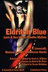 Eldritch Blue: Love & Sex In The Cthulhu Mythos Eldritch Blue: Love & Sex In The Cthulhu Mythos