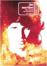Jim Morrison: Vita e parole del re lucertola