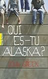 Qui es-tu Alaska ? by John Green