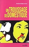 TROUSSAGE DE DOMESTIQUE (UN) TROUSSAGE DE DOMESTIQUE (UN)