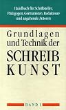 Grundlagen und Technik der Schreibkunst: Band 1 Grundlagen und Technik der Schreibkunst: Band 1