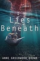 Lies Beneath (Lies Beneath, #1)