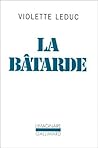 La Bâtarde by Violette Leduc La Bâtarde by Violette Leduc
